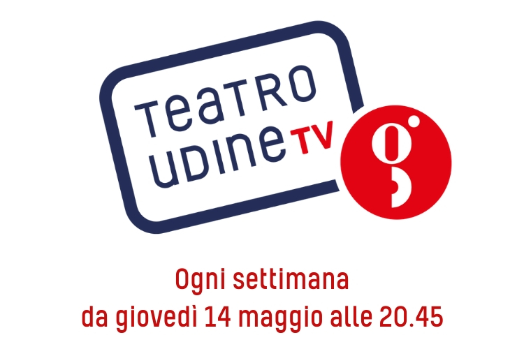 immagine Giovedì 14 maggio alle 20.45 nasce TeatroUdine.tv, il canale online del Teatro Nuovo Giovanni da Udine.